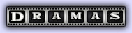 Dramas